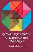 Rudolf V. B. Rucker - Geometry, Relativity and the Fourth Dimension - 9780486234007 - V9780486234007