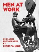 Lewis W. Hine - Men at Work - 9780486234755 - V9780486234755