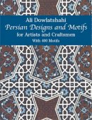 Ali Dowlatshahi - Persian Designs and Motifs for Artists and Craftsmen - 9780486238159 - V9780486238159