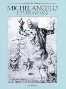 Michelangelo (Translated With An Introduction And Notes By Anthony Mortimer) - Michelangelo Life Drawings (Dover Fine Art, History of Art) - 9780486238760 - V9780486238760