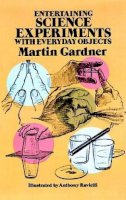 Martin Gardner - Entertaining Science Experiments with Everyday Objects - 9780486242019 - V9780486242019