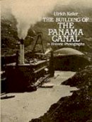 Ulrich Keller (Ed.) - Building of the Panama Canal - 9780486244082 - V9780486244082