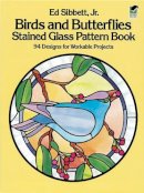 Ed Sibbett - Birds and Butterflies Stained Glass Pattern Book - 9780486246208 - V9780486246208