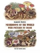 Jeannette Bowers - Mushrooms of the World with Pictures to Color (Dover Nature Coloring Book) - 9780486246437 - V9780486246437