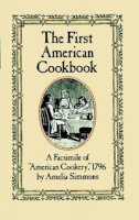 Amelia Simmons - The First American Cookbook: A Facsimile of 