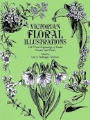Carol Belan Grafton - Victorian Floral Illustrations: 344 Wood Engravings of Exotic Flowers and Plants (Dover Pictorial Archive) - 9780486248226 - V9780486248226