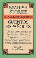 Angel Flores - Spanish Stories / Cuentos Españoles (A Dual-Language Book) (English and Spanish Edition) - 9780486253992 - V9780486253992