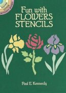 Paul E. Kennedy - Fun with Flowers Stencils (Dover Stencils) - 9780486259062 - V9780486259062