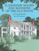 J.Frazer Smith - Plantation Houses and Mansions of the Old South - 9780486278483 - V9780486278483