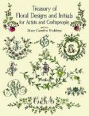 Mary Carolyn Waldrep - Treasury of Floral Designs and Initials for Artists and Craftspeople - 9780486288086 - V9780486288086