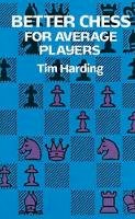 Tim Harding - Better Chess for Average Players - 9780486290294 - V9780486290294