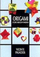 Vincente Palacios - Origami for Beginners - 9780486402840 - V9780486402840