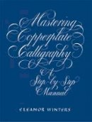 Eleanor Winters - Mastering Copperplate Calligraphy - 9780486409511 - V9780486409511