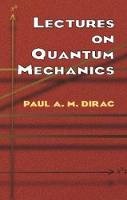 Paul A. M. Dirac - Lectures on Quantum Mechanics - 9780486417134 - V9780486417134