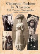 Kristina Harris - Victorian Fashion in America: 264 Vintage Photographs - 9780486418148 - V9780486418148