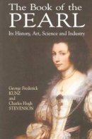George Frederick Kunz - The Book of the Pearl: its History, Art, Science and Industry - 9780486422763 - V9780486422763