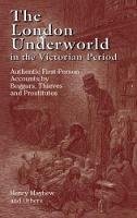 Henry Mayhew - The London Underworld in the Victorian Period: v. 1: Authentic First-person Accounts by Beggars, Thieves and Prostitutes - 9780486440064 - V9780486440064
