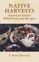 E Barrie Kavasch - Native Harvests: American Indian Wild Foods and Recipes - 9780486440637 - V9780486440637