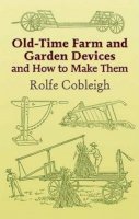 Rolfe Cobleigh - Old-Time Farm and Garden Devices - 9780486444000 - V9780486444000