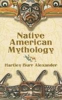 Hartley Burr Alexander - Native American Mythology - 9780486444154 - V9780486444154