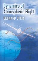 Bernard Etkin - Dynamics of Atmospheric Flight - 9780486445229 - V9780486445229