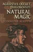 Cornelius Agrippa - Agrippa´S Occult Philosophy: Natural Magic - 9780486447179 - V9780486447179