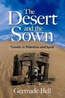 Gertrude Bell - The Desert and the Sown: Travels in Palestine and Syria - 9780486468761 - KKD0007580
