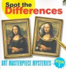 . Ed(S): Rubins, Diane Teitel; Rattiner, Susan L. - Spot the Differences: Art Masterpiece Mysteries: 01 (Dover Children's Activity Books) - 9780486472997 - V9780486472997