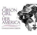 Charles Dana Gibson - The Gibson Girl and Her America: The Best Drawings of Charles Dana Gibson - 9780486473338 - V9780486473338