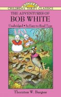 Thornton W. Burgess - The Adventures of Bob White - 9780486481098 - V9780486481098