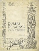 Albrecht Durer - Durer´S Drawings for the Prayer-Book of Emperor Maximilian I: 53 Plates - 9780486493862 - V9780486493862