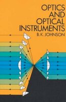 B.K. Johnson - Optics and Optical Instruments - 9780486606422 - V9780486606422