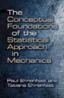 Paul Ehrenfest - Conceptual Foundations of the Statistical Approach in Mechanics - 9780486662503 - V9780486662503