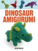 Justyna Kacprzak - Dinosaur Amigurumi - 9780486793689 - V9780486793689