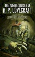 H. P. Lovecraft - The Zombie Stories of H. P. Lovecraft: Featuring Herbert West--Reanimator and More! - 9780486798066 - V9780486798066