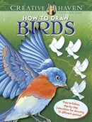 Marty Noble - Creative Haven How to Draw Birds: Easy-To-Follow, Step-by-Step Instructions for Drawing 15 Different Species - 9780486806785 - V9780486806785