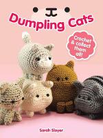 Sarah Sloyer - Dumpling Cats: Crochet and Collect Them All! - 9780486813431 - V9780486813431
