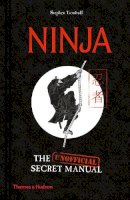 Stephen Turnbull - Ninja: The (Unofficial) Secret Manual - 9780500021996 - 9780500021996