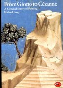 Michael Levey - From Giotto to Cezanne: A Concise History of Painting (World of Art) - 9780500200247 - KKE0000250