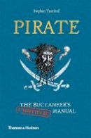 Stephen Turnbull - Pirate: The Buccaneer's (Unofficial) Manual - 9780500252239 - 9780500252239