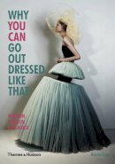 Marnie Fogg - Why You Can Go out Dressed Like That: Modern Fashion Explained - 9780500291498 - V9780500291498