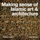 Adam Barkman - Making Sense of Islamic Art & Architecture - 9780500291719 - V9780500291719
