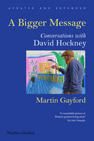 Martin Gayford - A Bigger Message: Conversations with David Hockney - 9780500292259 - V9780500292259