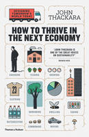 John Thackara - How to Thrive in the Next Economy: Designing Tomorrow´s World Today - 9780500292945 - V9780500292945