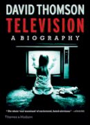 David Thomson - Television: A Biography - 9780500519165 - V9780500519165