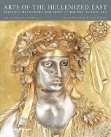 Martha L. Carter - Arts of the Hellenized East: Precious Metalwork and Gems of the Pre-Islamic Era - 9780500970706 - V9780500970706