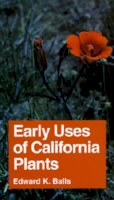 Edward K. Balls - Early Uses of California Plants - 9780520000728 - V9780520000728