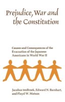 Jacobus Tenbroek - Prejudice, War and the Constitution - 9780520012622 - V9780520012622