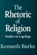 Kenneth Burke - The Rhetoric of Religion: Studies in Logology - 9780520016101 - V9780520016101