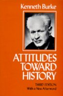 Kenneth Burke - Attitudes Toward History - 9780520041486 - V9780520041486